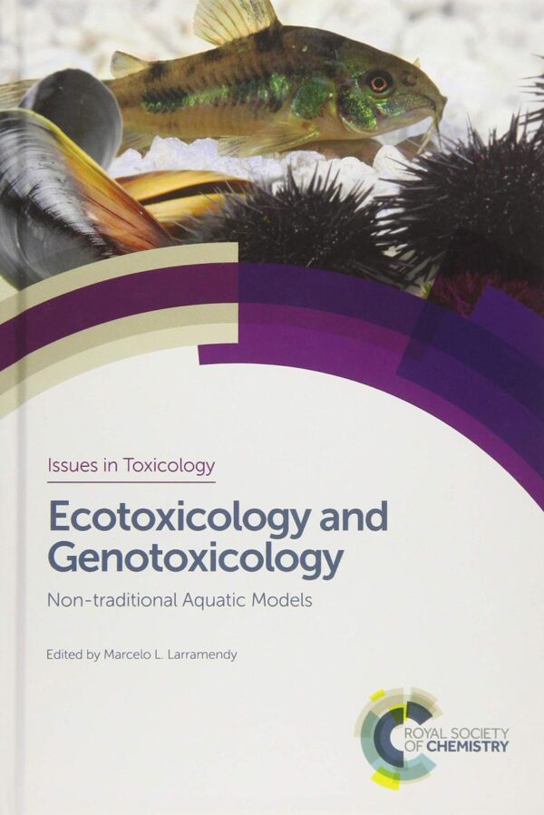 ECOTOXICOLOGY AND GENOTOXICOLOGY: NON-TRADITIONAL AQUATIC MODELS: Volume 33 (Issues in Toxicology)