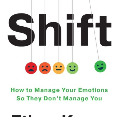 Shift: How to Manage Your Emotions so They Don’t Manage You