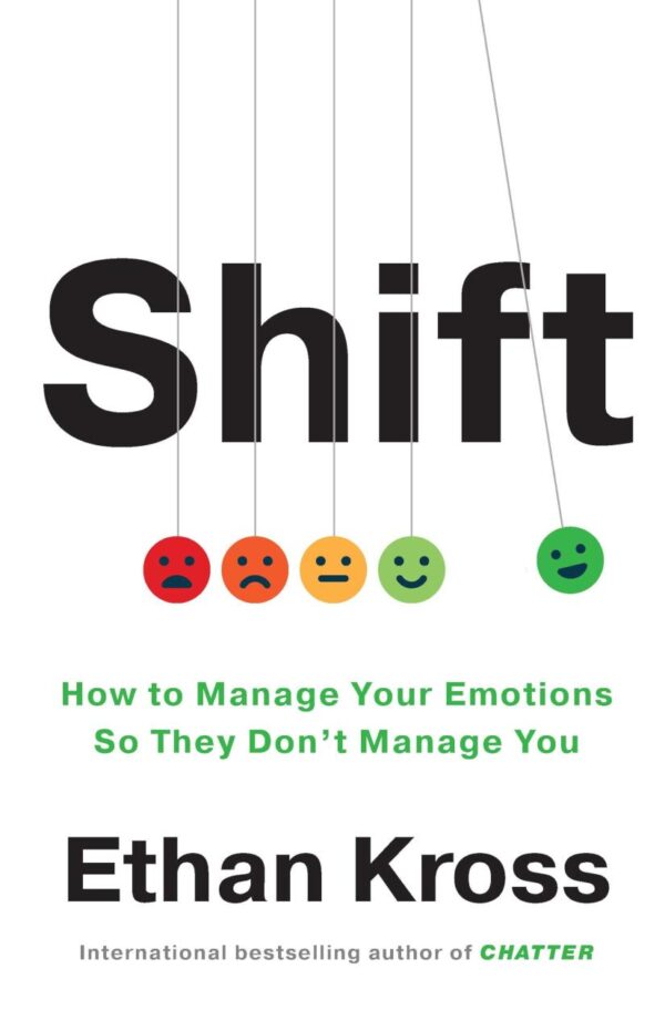 Shift: How to Manage Your Emotions so They Don’t Manage You