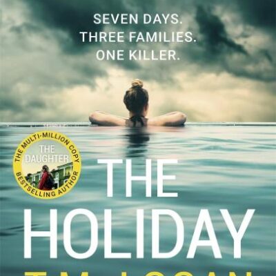 The Holiday: The utterly unmissable, gripping summer thriller, guaranteed to keep you glued to your deckchair