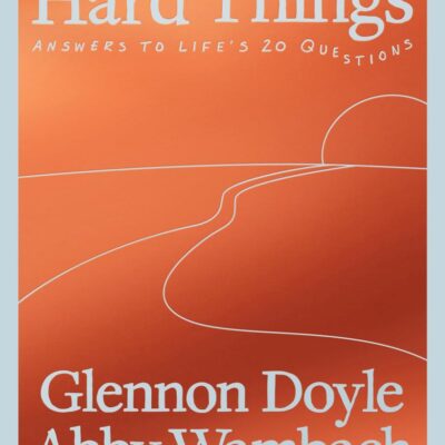 We Can Do Hard Things: Answers to Life's 20 Questions