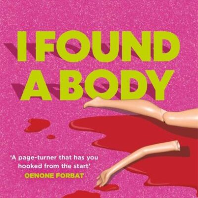 I Found A Body: The gripping unputdownable story of an influencer, a dead body and a live stream...