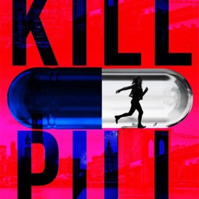 Kill Pill: The killer opioid crisis thriller