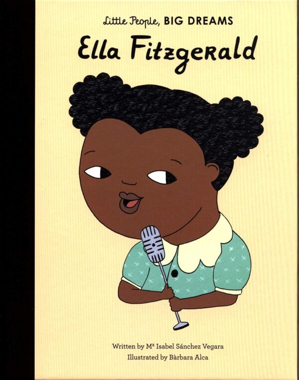 Little People, Big Dreams : Ella Fitzgerald