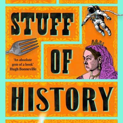 The Stuff of History: A Curated Compendium of Curious Objects and Forgotten People