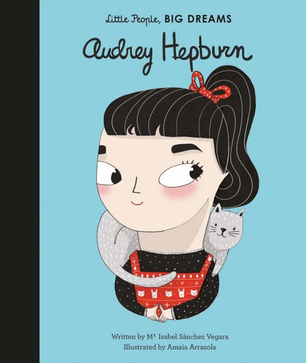 Audrey Hepburn: Volume 9 (Little People, BIG DREAMS)