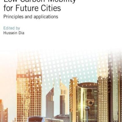 LOW CARBON MOBILITY FOR FUTURE CITIES PRINCIPLES AND APPLICATIONS (HB 2017) (Transportation)