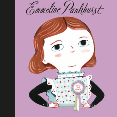 Little People, Big Dreams : Emmeline Pankhurst