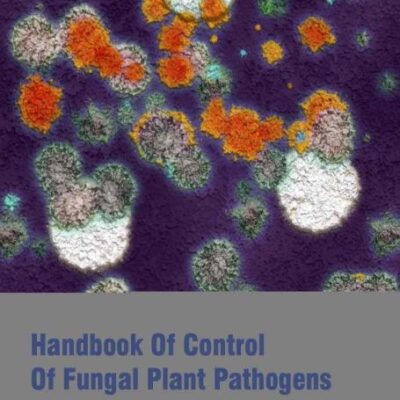 HANDBOOK OF CONTROL OF FUNGAL PLANT PATHOGENS IN AGRICULTURAL BIOTECHNOLOGY 2 VOL SET (HB 2017)