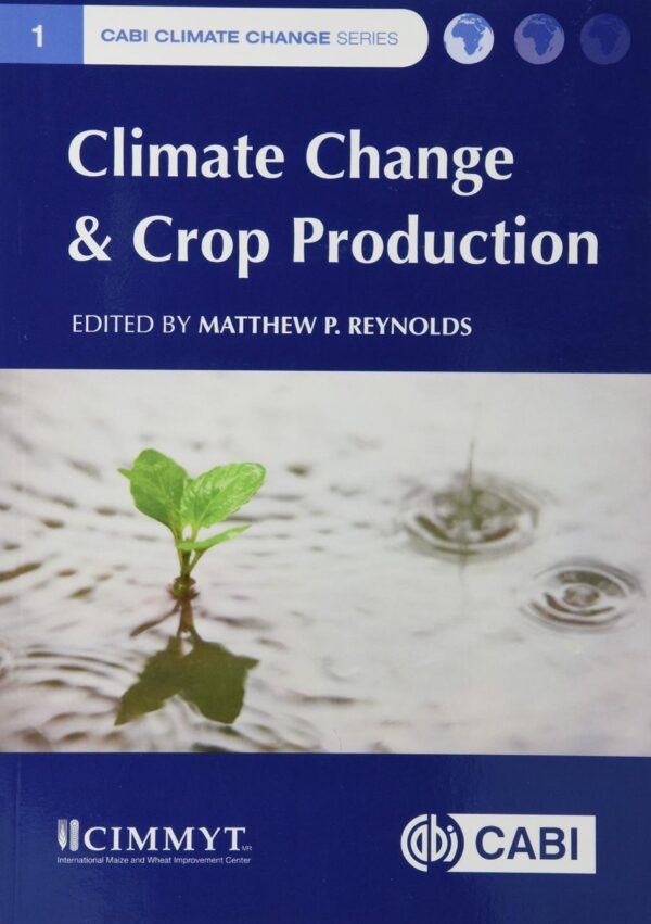 CLIMATE CHANGE AND CROP PRODUCTION: 10 (CABI Climate Change Series)
