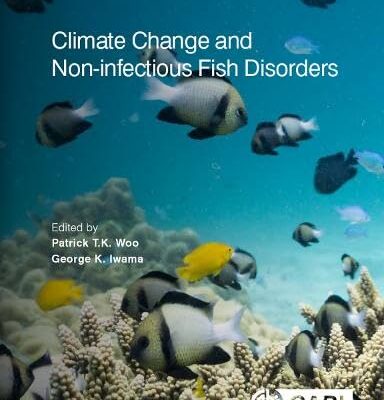 CLIMATE CHANGE AND NON-INFECTIOUS FISH DISORDERS (Cabi Climate Change and Fish Health)