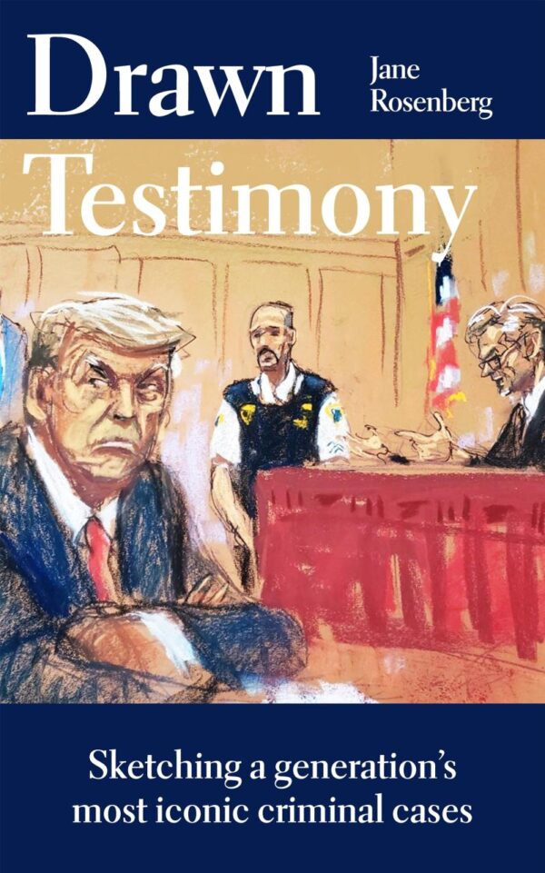 Drawn Testimony: My Four Decades as a Courtroom Sketch Artist