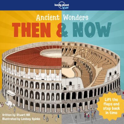 Ancient Wonders - Then & Now (Lonely Planet Kids)