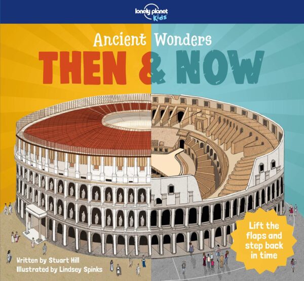 Ancient Wonders - Then & Now (Lonely Planet Kids)