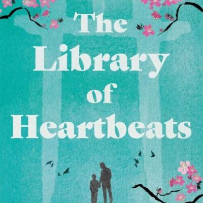 The Library of Heartbeats: A sweeping, emotional novel set in Japan from the author of The Phone Box at the Edge of the World