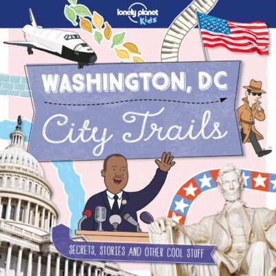 City Trails - Washington Dc (Lonely Planet Kids)