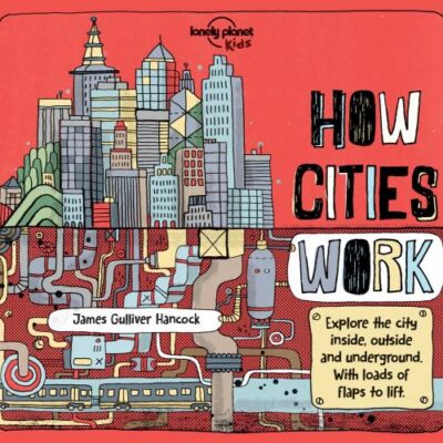 Lonely Planet Kids How Cities Work