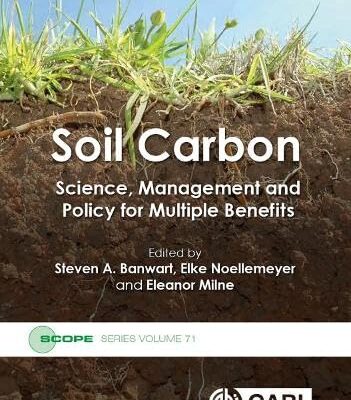 SOIL CARBON : SCIENCE, MANAGEMENT AND POLICY FOR MULTIPLE BENEFITS: 71 (Scientific Committee on Problems of the Environment (SCOPE), 71)