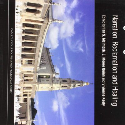 PILGRIMAGE IN PRACTICE : NARRATION, RECLAMATION AND HEALING