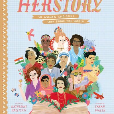 HerStory: 50 Women and Girls Who Shook the World