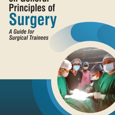 REVISION LECTURES ON GENERAL PRINCIPLES OF SURGERY : A GUIDE FOR SURGICAL TRAINEES
