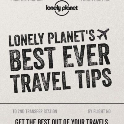 Lonely Planet's Best Ever Travel Tips 2
