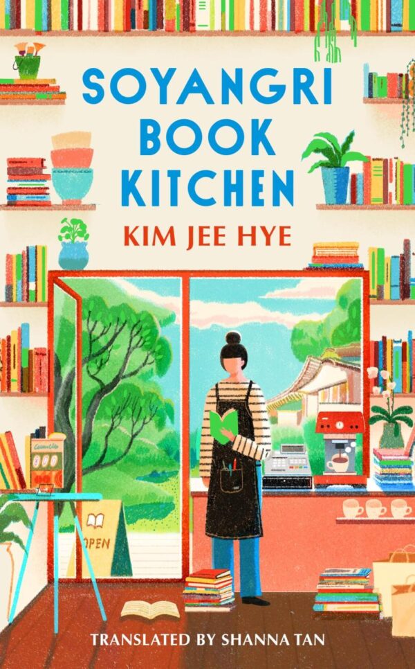 Soyangri Book Kitchen: the heartwarming Korean bestseller about the power of books