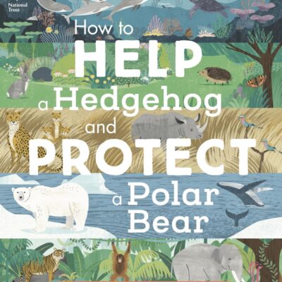 National Trust: How to Help a Hedgehog and Protect a Polar Bear