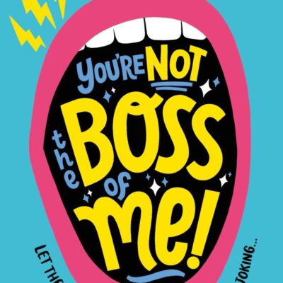 You're Not the Boss of Me!