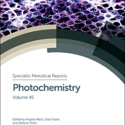 PHOTOCHEMISTRY: SPECIALIST PERIODICAL REPORTS: Volume 45 (Specialist Periodical Reports - Photochemistry)