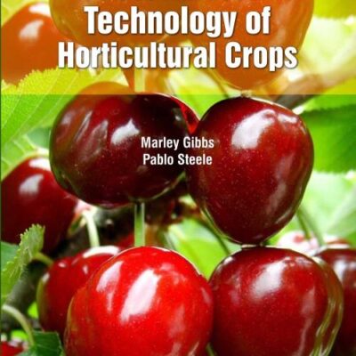 Post Harvest Technology of Horticultural Crops by Marley Gibbs & Pablo Steele