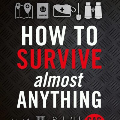 How To Survive (Almost) Anything