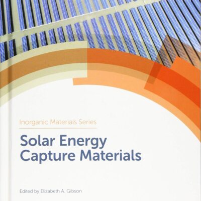 SOLAR ENERGY CAPTURE MATERIALS: Volume 3 (Inorganic Materials Series)