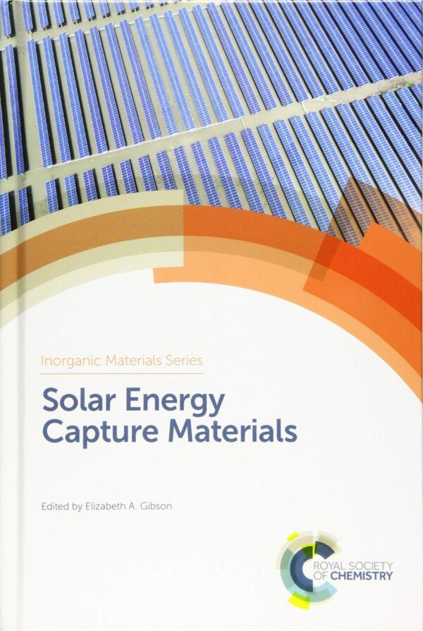 SOLAR ENERGY CAPTURE MATERIALS: Volume 3 (Inorganic Materials Series)