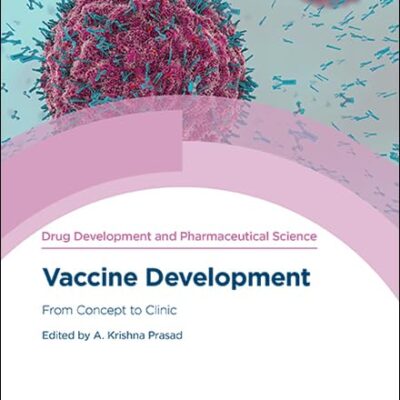 VACCINE DEVELOPMENT: FROM CONCEPT TO CLINIC (ISSN): Volume 3 (Drug Development and Pharmaceutical Science)