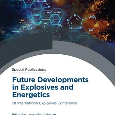 Future Developments in Explosives and Energetics: 1st International Explosives Conference: Volume 356 (Special Publications)