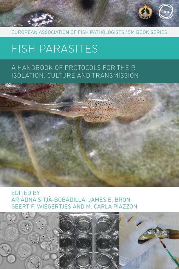 FISH PARASITES : A HANDBOOK OF PROTOCOLS FOR THEIR ISOLATION, CULTURE AND TRANSMISSION