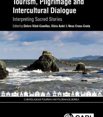 TOURISM, PILGRIMAGE AND INTERCULTUR: Interpreting Sacred Stories (CABI Religious Tourism and Pilgrimage Series)