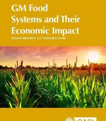 GM Food Systems and Their Economic Impact: How a crazy idea can change your life and transform your business