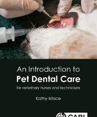 INTRODUCTION TO PET DENTAL CARE : FOR VETERINARY NURSES AND TECHNICIANS