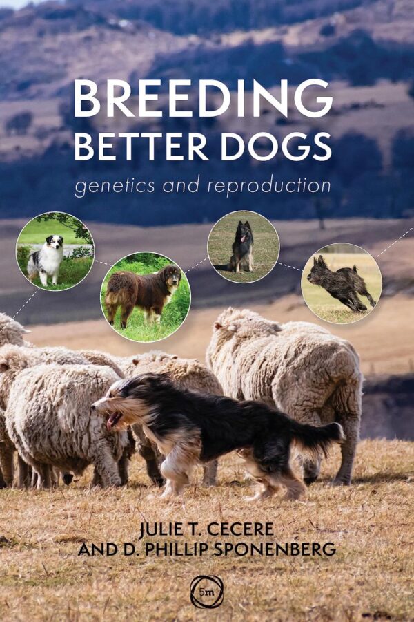 Breeding Better Dogs: Genetics and Reproduction (Animal Breeding)
