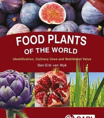 FOOD PLANTS OF THE WORLD: IDENTIFICATION, CULINARY USES AND NUTRITIONAL VALUE