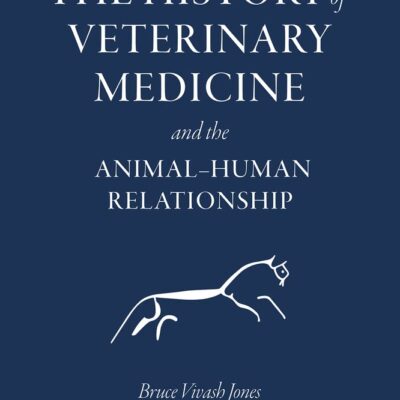 The History of Veterinary Medicine and the Animal-Human Relationship