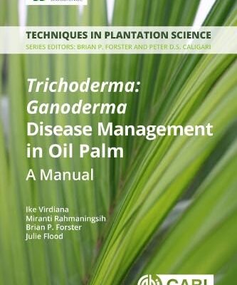 TRICHODERMA: GANODERMA DISEASE CONTROL IN OIL PALM: A MANUAL (Techniques in Plantation Science)