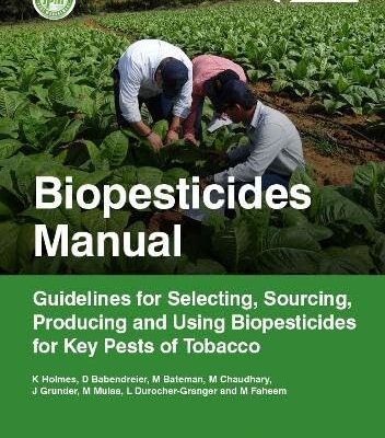 BIOPESTICIDES MANUAL: GUIDELINES FOR SELECTING, SOURCING : PRODUCING AND USING BIOPESTICIDES FOR KEY PESTS OF TOBACCO