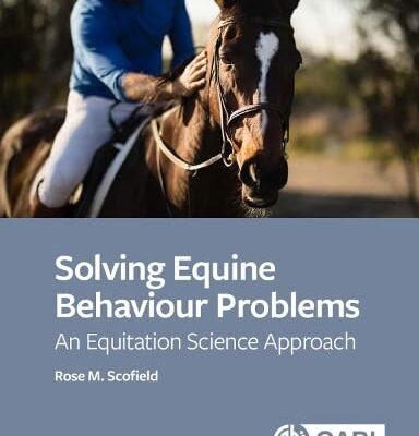 SOLVING EQUINE BEHAVIOUR PROBLEMS: An Equitation Science Approach