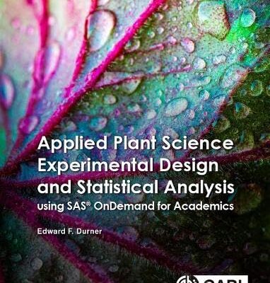 APPLIED PLANT SCIENCE EXPERIMENTAL DESIGN AND STATISTICAL ANALYSIS USING SAS® ONDEMAND FOR ACADEMICS