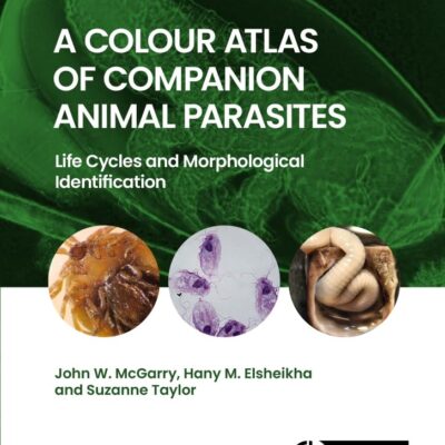 A Colour Atlas of Companion Animal Parasites: Life Cycles and Morphological Identification
