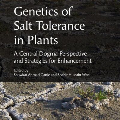 Genetics of Salt Tolerance in Plants: A Central Dogma Perspective and Strategies for Enhancement