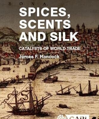 SPICES, SCENTS AND SILK: CATALYSTS OF WORLD TRADE